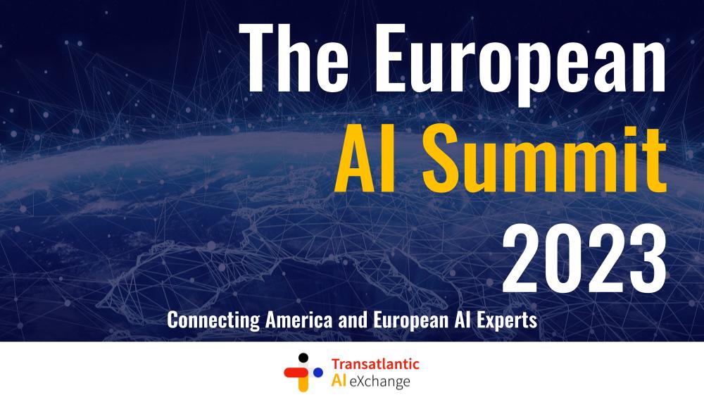 The European AI Summit 2023 Transatlantic AI eXchange